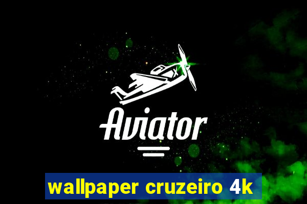 wallpaper cruzeiro 4k